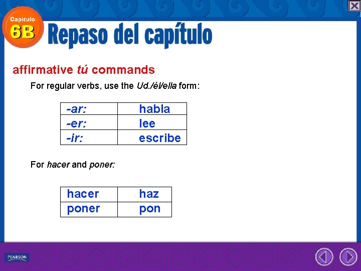 affirmative tú commands For regular verbs, use the Ud. /él/ella form: -ar: -er: -ir: