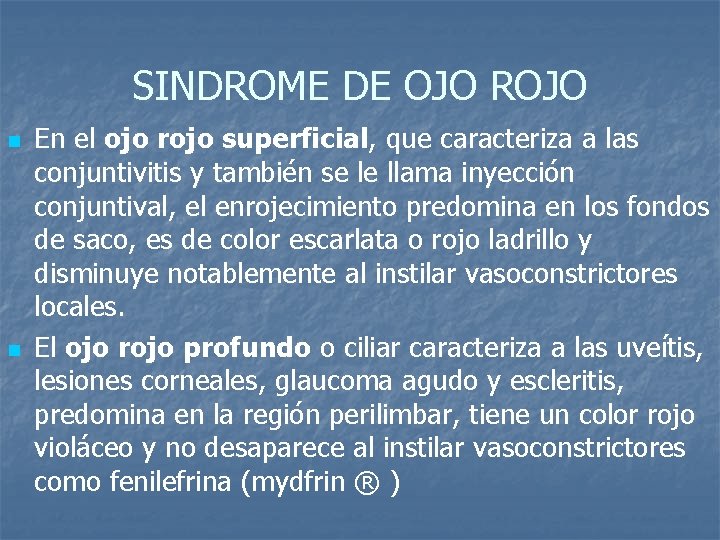 SINDROME DE OJO ROJO n n En el ojo rojo superficial, que caracteriza a