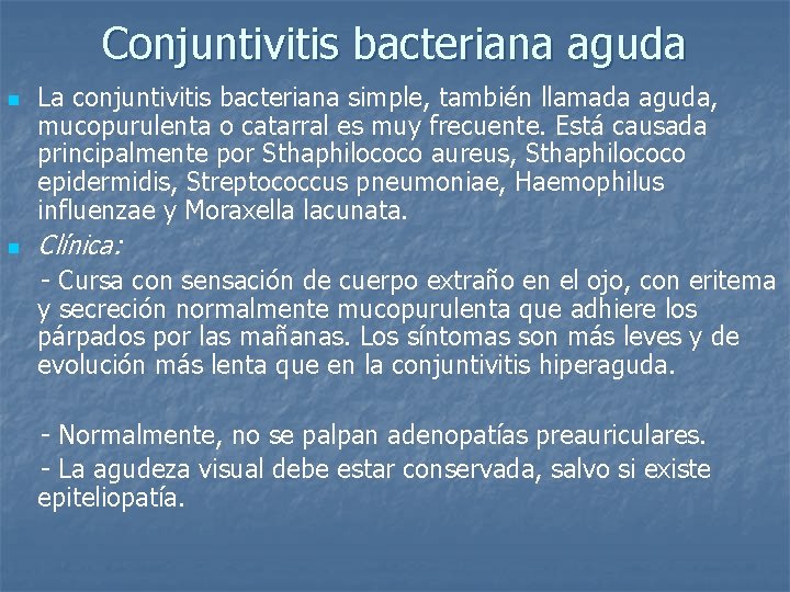 Conjuntivitis bacteriana aguda n n La conjuntivitis bacteriana simple, también llamada aguda, mucopurulenta o