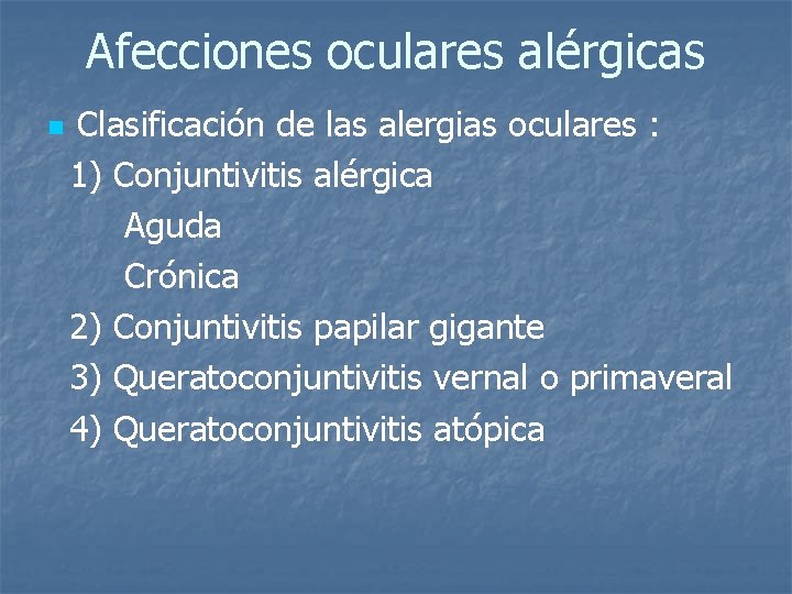 Afecciones oculares alérgicas Clasificación de las alergias oculares : 1) Conjuntivitis alérgica Aguda Crónica