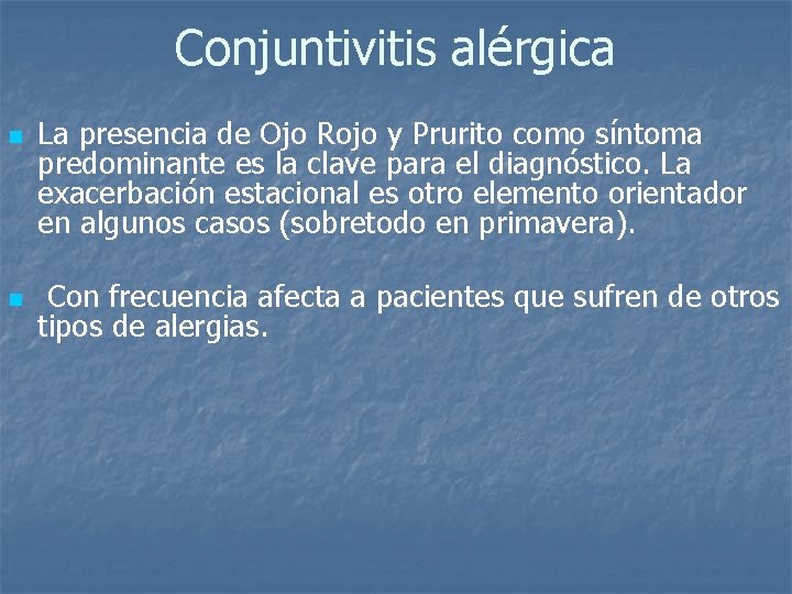 Conjuntivitis alérgica n n La presencia de Ojo Rojo y Prurito como síntoma predominante