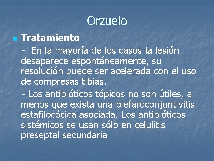 Orzuelo Tratamiento - En la mayoría de los casos la lesión desaparece espontáneamente, su