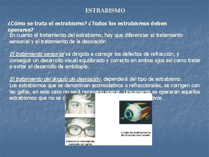 ESTRABISMO ¿Cómo se trata el estrabismo? ¿Todos los estrabismos deben operarse? En cuanto al