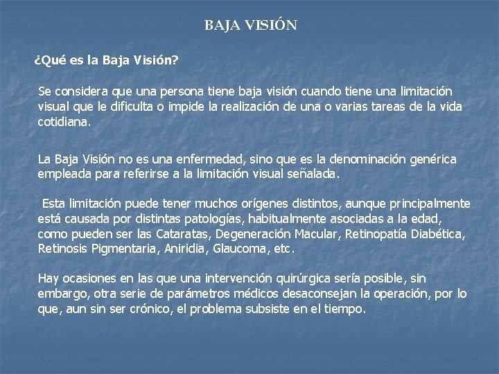 BAJA VISIÓN ¿Qué es la Baja Visión? Se considera que una persona tiene baja