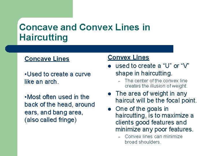 Concave and Convex Lines in Haircutting Concave Lines • Used to create a curve Concave and Convex Lines in Haircutting Concave Lines • Used to create a curve