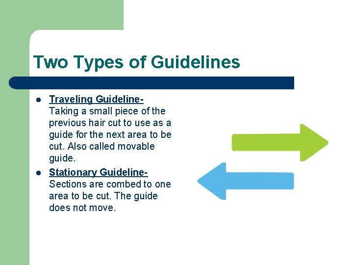 Two Types of Guidelines l l Traveling Guideline. Taking a small piece of the