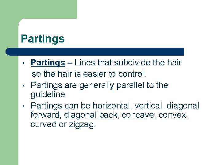 Partings • • • Partings – Lines that subdivide the hair so the hair