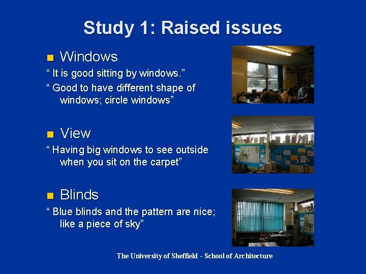 Study 1: Raised issues n Windows “ It is good sitting by windows. ” Study 1: Raised issues n Windows “ It is good sitting by windows. ”