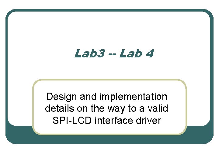 Lab 3 -- Lab 4 Design and implementation details on the way to a