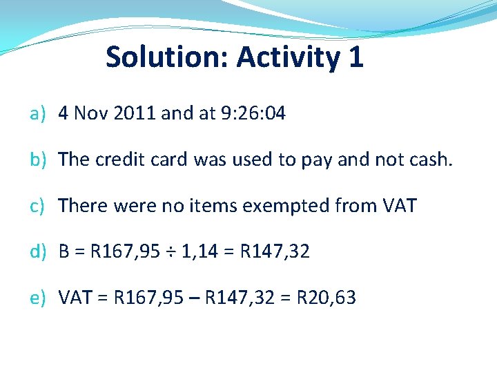 Solution: Activity 1 a) 4 Nov 2011 and at 9: 26: 04 b) The