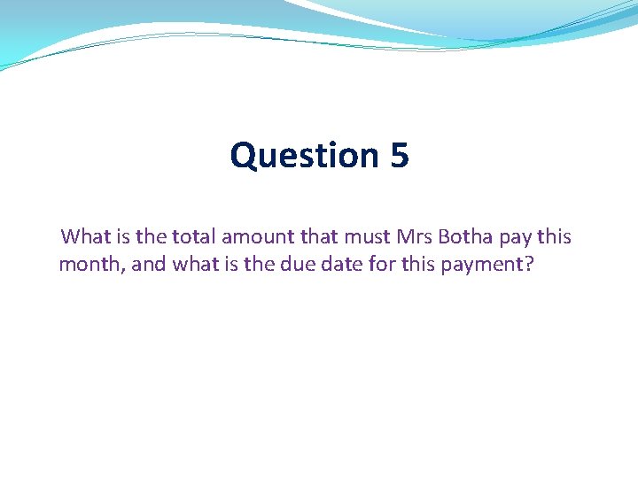 Question 5 What is the total amount that must Mrs Botha pay this month,
