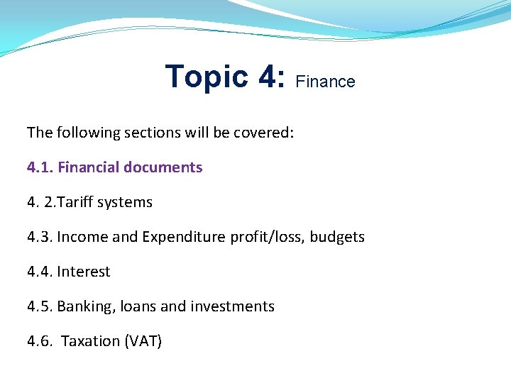 Topic 4: Finance The following sections will be covered: 4. 1. Financial documents 4.