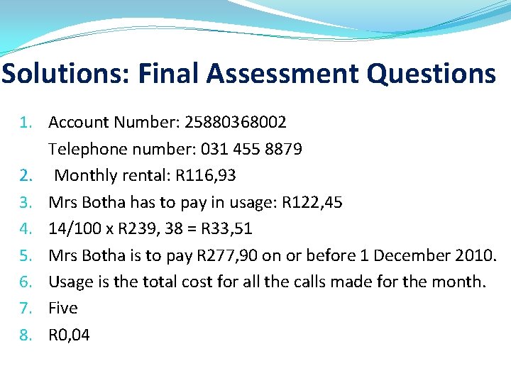 Solutions: Final Assessment Questions 1. Account Number: 25880368002 Telephone number: 031 455 8879 2.