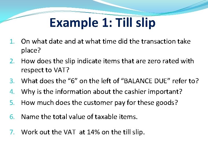 Example 1: Till slip 1. On what date and at what time did the