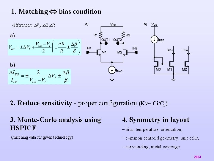 1. Matching bias condition differences: VT, , R a) b) 2. Reduce sensitivity -