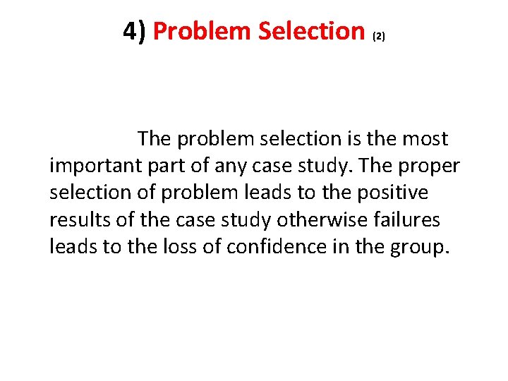 4) Problem Selection (2) The problem selection is the most important part of any