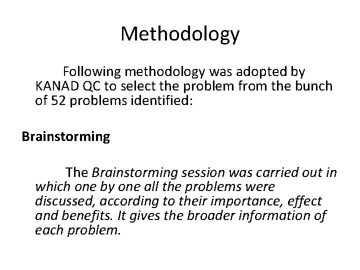 Methodology Following methodology was adopted by KANAD QC to select the problem from the
