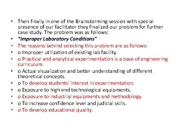  • Then finally in one of the Brainstorming session with special presence of