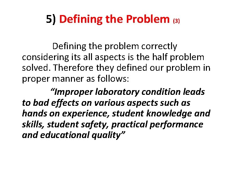 5) Defining the Problem (3) Defining the problem correctly considering its all aspects is