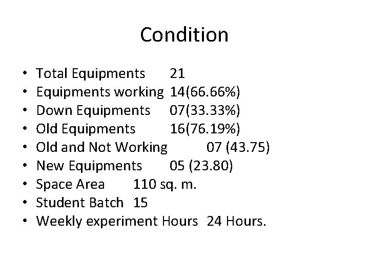 Condition • • • Total Equipments 21 Equipments working 14(66. 66%) Down Equipments 07(33.