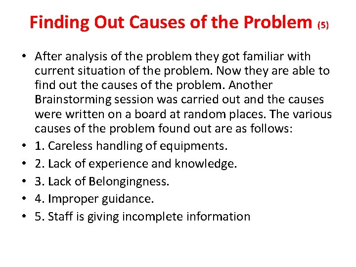 Finding Out Causes of the Problem (5) • After analysis of the problem they