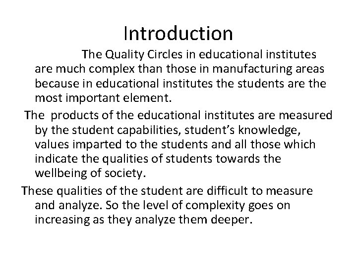 Introduction The Quality Circles in educational institutes are much complex than those in manufacturing