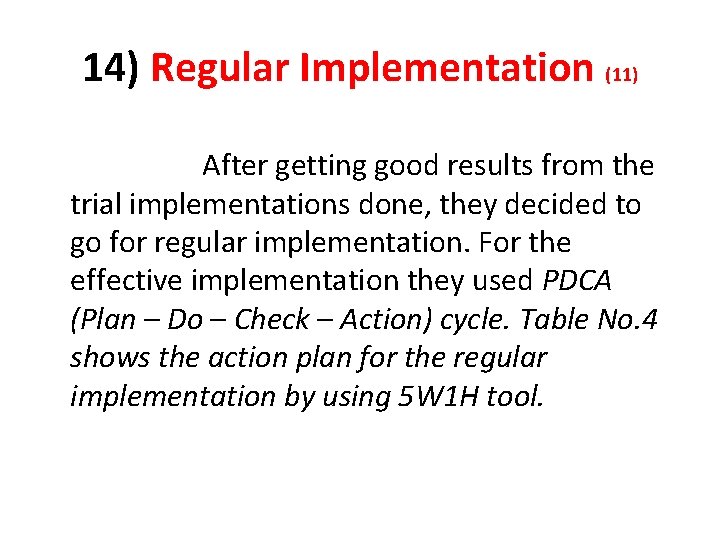 14) Regular Implementation (11) After getting good results from the trial implementations done, they