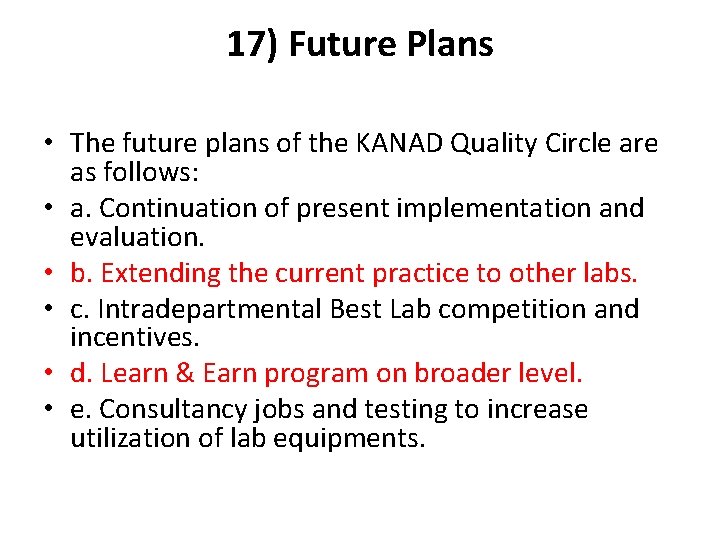 17) Future Plans • The future plans of the KANAD Quality Circle are as