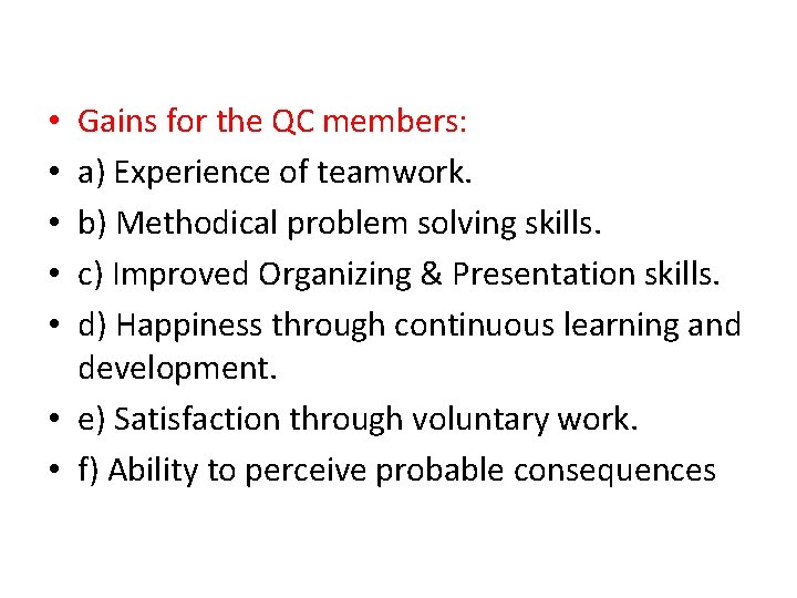 Gains for the QC members: a) Experience of teamwork. b) Methodical problem solving skills.
