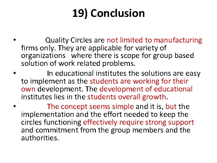19) Conclusion Quality Circles are not limited to manufacturing firms only. They are applicable