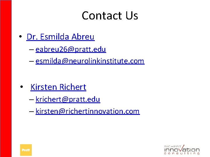Contact Us • Dr. Esmilda Abreu – eabreu 26@pratt. edu – esmilda@neurolinkinstitute. com •