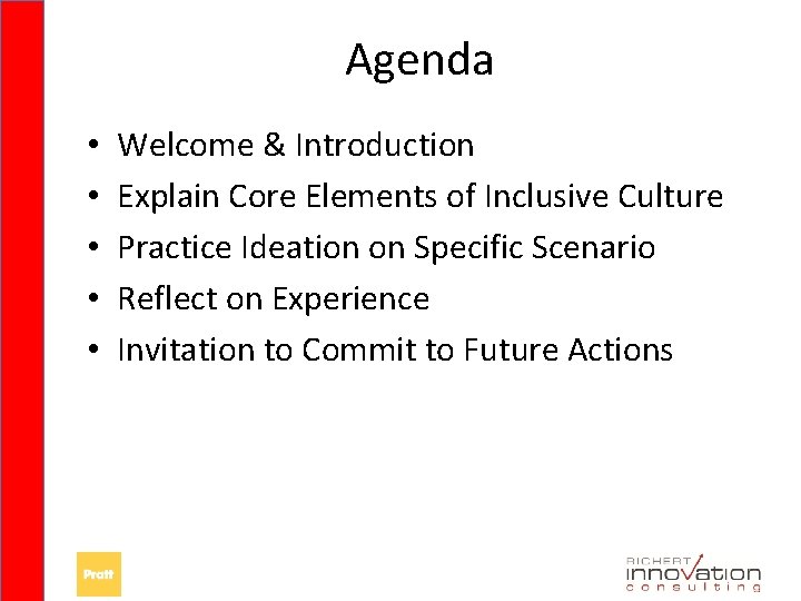 Agenda • • • Welcome & Introduction Explain Core Elements of Inclusive Culture Practice