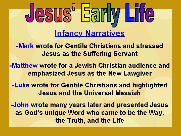 Infancy Narratives -Mark wrote for Gentile Christians and stressed Jesus as the Suffering Servant