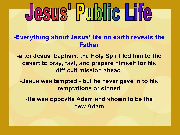 -Everything about Jesus’ life on earth reveals the Father -after Jesus’ baptism, the Holy