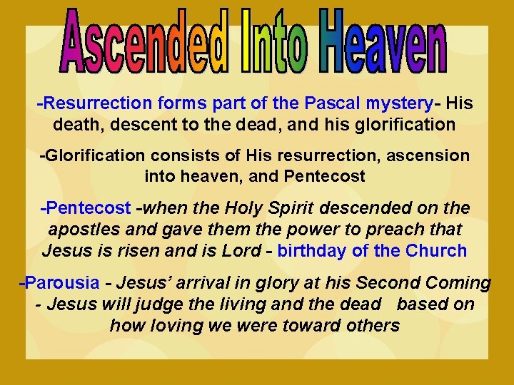 -Resurrection forms part of the Pascal mystery- His death, descent to the dead, and