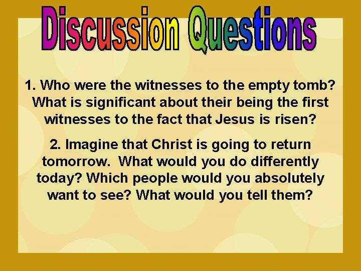 1. Who were the witnesses to the empty tomb? What is significant about their