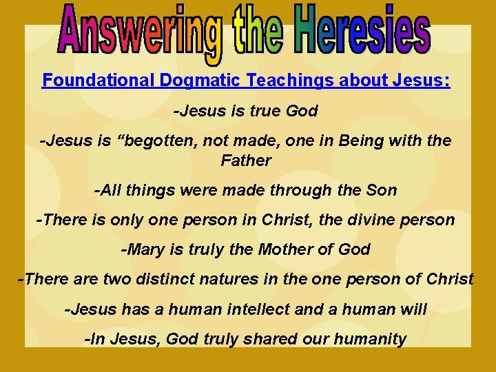 Foundational Dogmatic Teachings about Jesus: -Jesus is true God -Jesus is “begotten, not made, Foundational Dogmatic Teachings about Jesus: -Jesus is true God -Jesus is “begotten, not made,