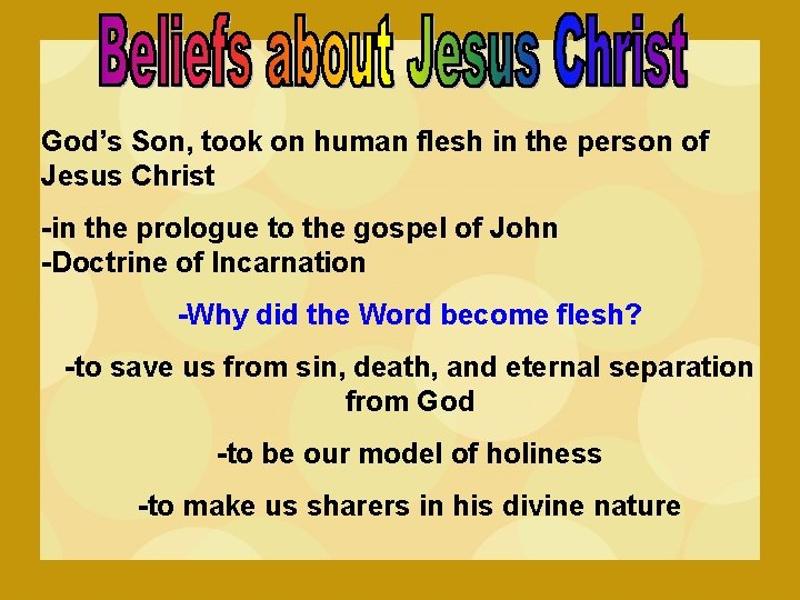 God’s Son, took on human flesh in the person of Jesus Christ -in the