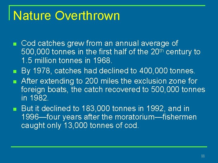 Nature Overthrown n n Cod catches grew from an annual average of 500, 000