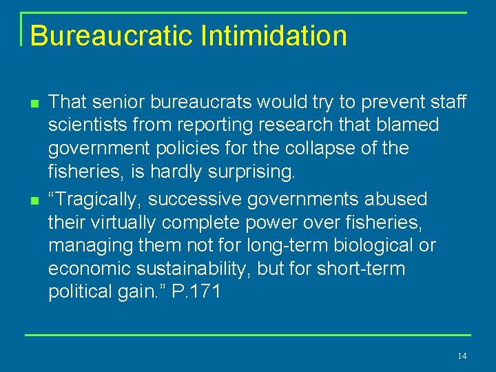 Bureaucratic Intimidation n n That senior bureaucrats would try to prevent staff scientists from