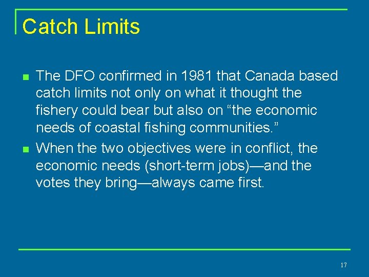 Catch Limits n n The DFO confirmed in 1981 that Canada based catch limits