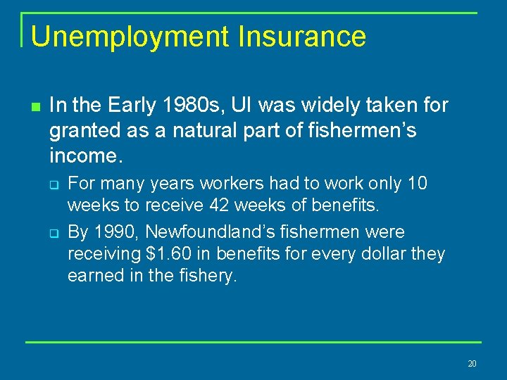 Unemployment Insurance n In the Early 1980 s, UI was widely taken for granted