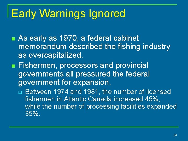 Early Warnings Ignored n n As early as 1970, a federal cabinet memorandum described