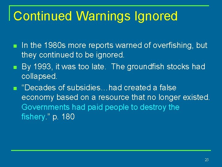 Continued Warnings Ignored n n n In the 1980 s more reports warned of