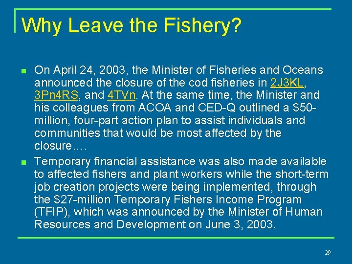 Why Leave the Fishery? n n On April 24, 2003, the Minister of Fisheries