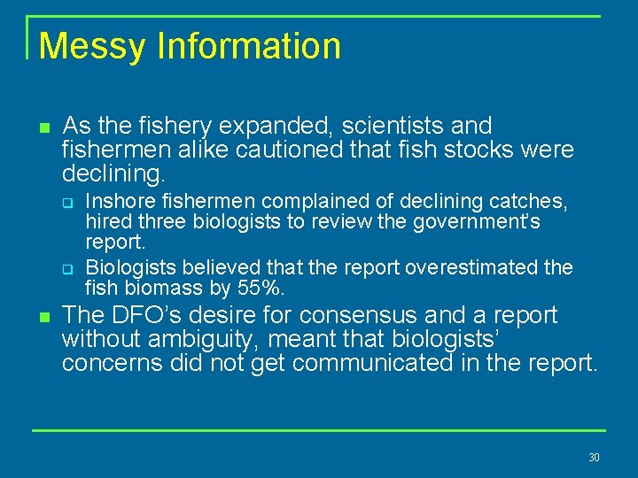 Messy Information n As the fishery expanded, scientists and fishermen alike cautioned that fish