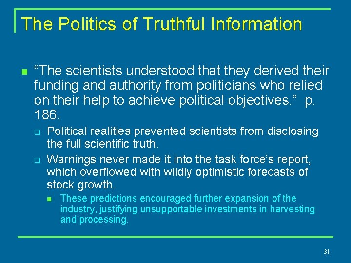 The Politics of Truthful Information n “The scientists understood that they derived their funding