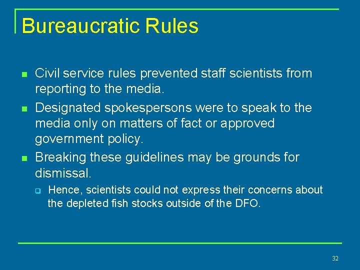 Bureaucratic Rules n n n Civil service rules prevented staff scientists from reporting to