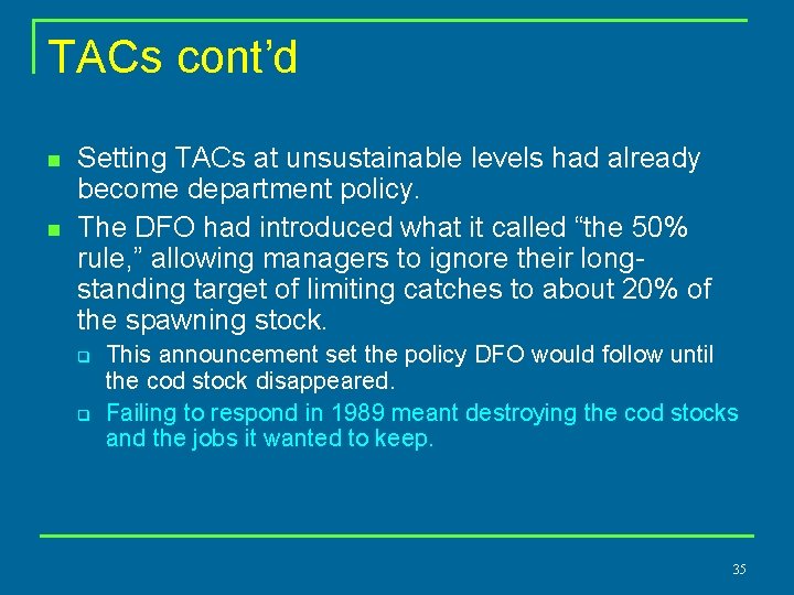 TACs cont’d n n Setting TACs at unsustainable levels had already become department policy.