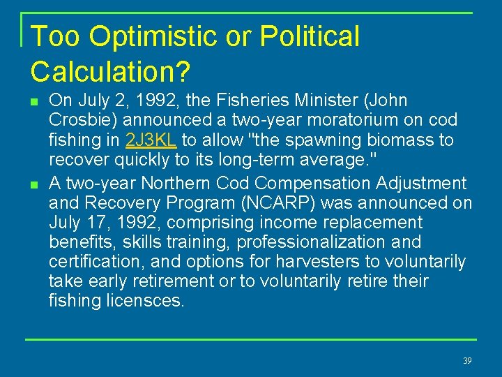 Too Optimistic or Political Calculation? n n On July 2, 1992, the Fisheries Minister